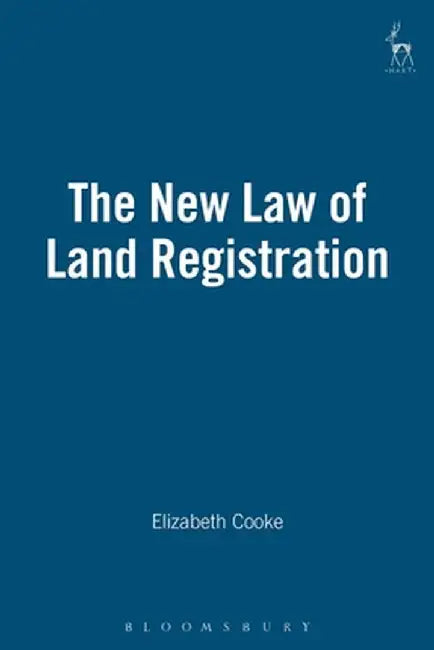 The New Law of Land Registration by Elizabeth Cooke