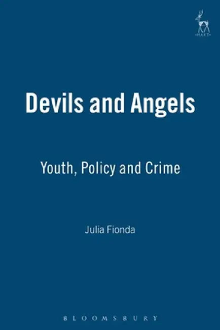 Devils and Angels: Youth, Policy and Crime by Julia Fionda