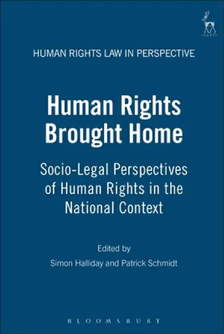 Human Rights Brought Home: Socio-Legal Studies of Human Rights in the National Context by Simon Halliday