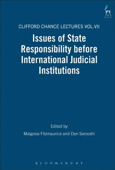 Issues of State Responsibility Before International Judicial Institutions: The Clifford Chance Lectures: Volume 7 by Malgosia Fitzmaurice