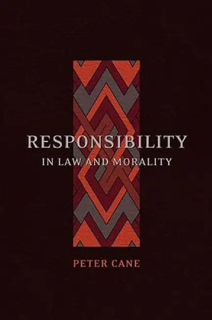 Responsibility in Law and Morality by Peter Cane