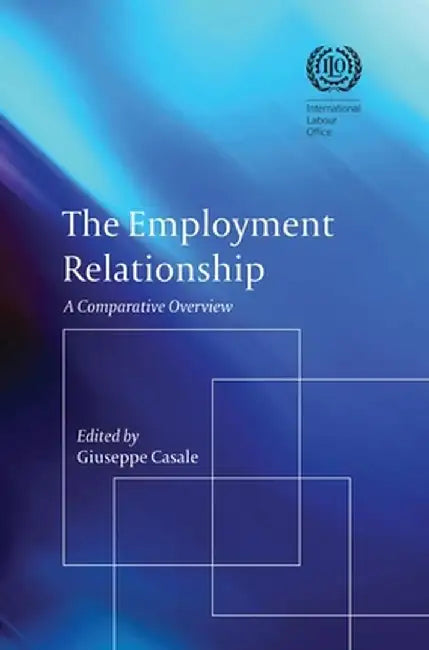 The Employment Relationship: A Comparative Overview by Giuseppe Casale