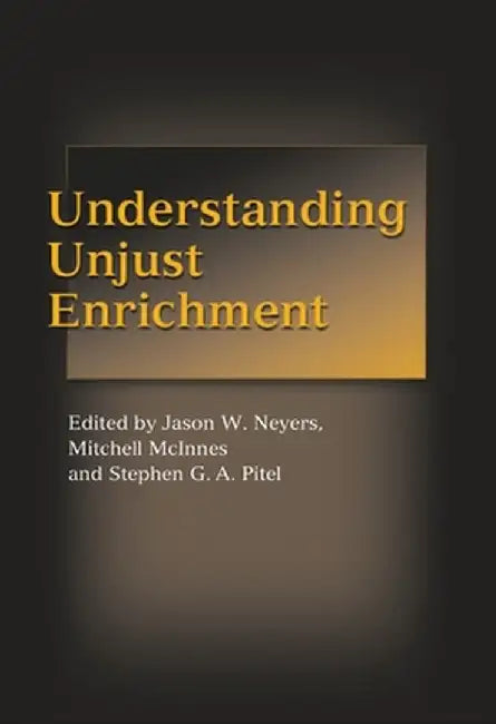 Understanding Unjust Enrichment by Jason W. Neyers