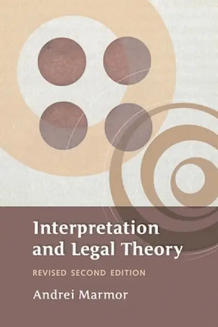 Interpretation and Legal Theory: Revised Second Edition by Andrei Marmor