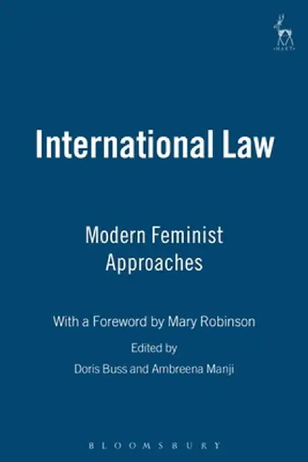 International Law: Modern Feminist Approaches; With a Foreward by Mary Robinson by Doris Buss