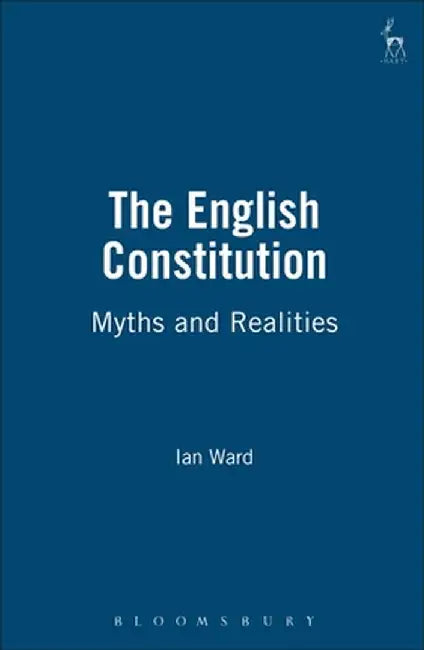 English Constitution: Myths and Realities by Ian Ward