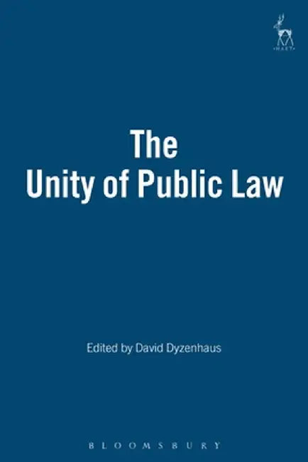 The Unity of Public Law by David Dyzenhaus