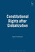 Constitutional Rights After Globalisation by Gavin W. Anderson