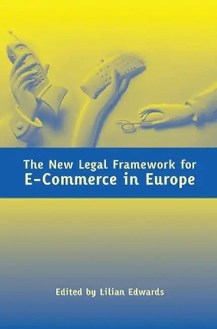 New Legal Framework for E-Commerce in Europe by Lilian Edwards