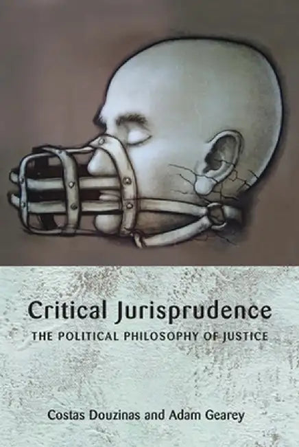 Critical Jurisprudence: The Political Philosophy of Justice by Costas Douzinas