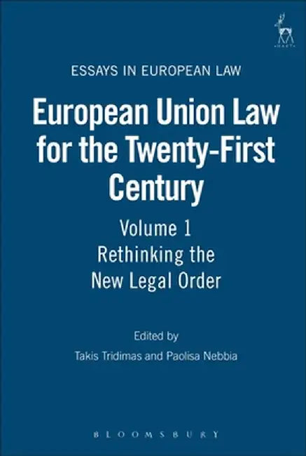 European Union Law for the Twenty-First Century: Volume 1: Rethinking the New Legal Order by Takis Tridimas