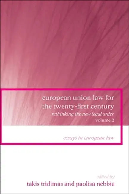 European Union Law for the Twenty-First Century: Volume 2: Rethinking the New Legal Order by Lalit C. Chhabildas