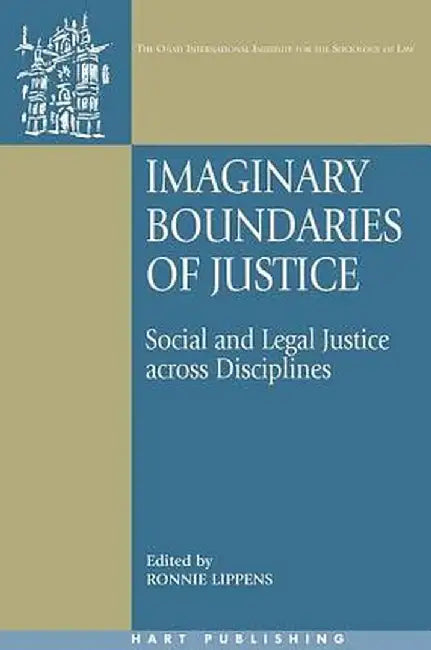 Imaginary Boundaries of Justice: Social and Legal Justice Across Disciplines by Ronnie Lippens