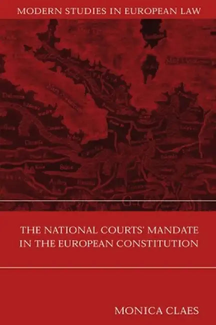 The National Courts' Mandate in the European Constitution by Monica Claes