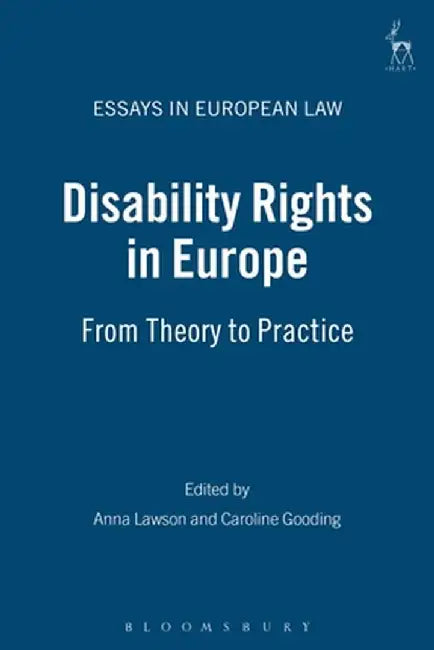 Disability Rights in Europe: From Theory to Practice by Anna Lawson
