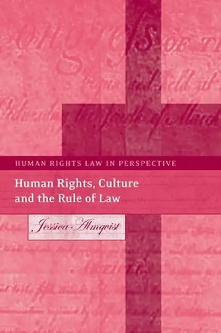 Human Rights, Culture, and the Rule of Law by Jessica Almqvist