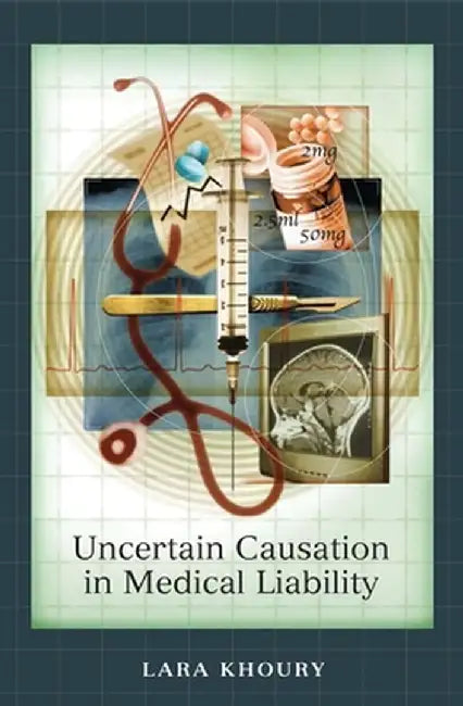 Uncertain Causation in Medical Liability by Lara Khoury