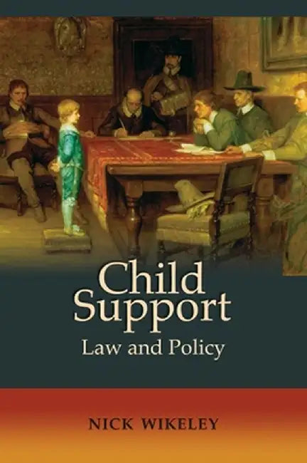 Child Support: Law and Policy by Nicholas Wikeley