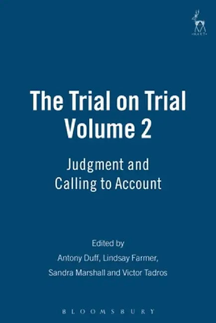 The Trial on Trial: Volume 2: Judgment and Calling to Account by Antony Duff