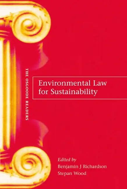 Environmental Law for Sustainability: A Reader by Benjamin J. Richardson