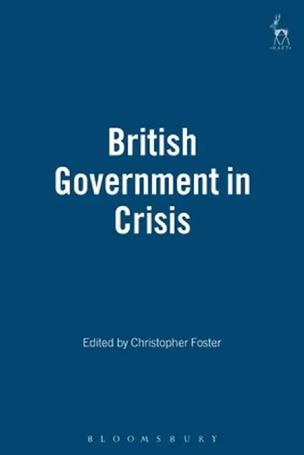British Government in Crisis by Christopher D. Foster