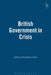 British Government in Crisis by Christopher D. Foster