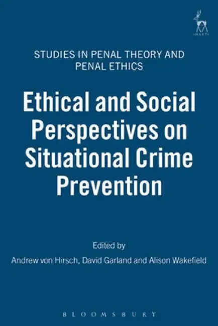 Ethical and Social Perspectives on Situational Crime Prevention by Andrew Von Hirsch