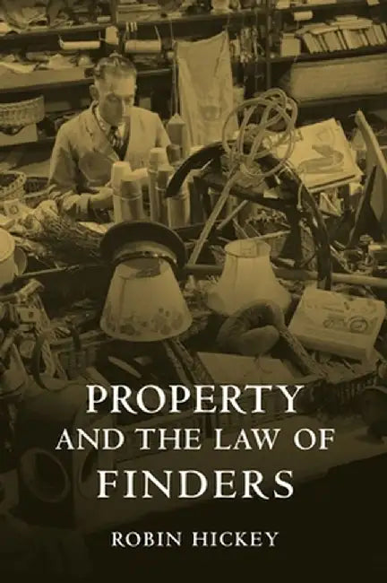 Property and the Law of Finders by Robin Hickey