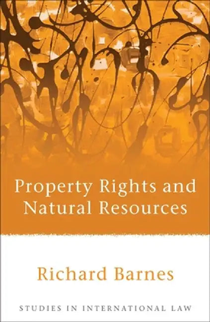 Property Rights and Natural Resources by Richard Barnes
