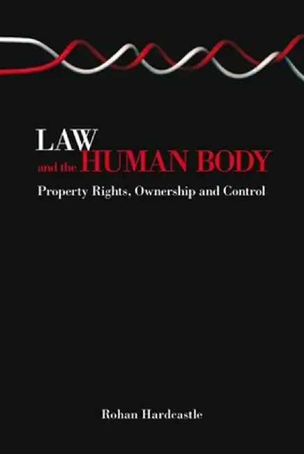 Law and the Human Body by Rohan Hardcastle