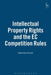 Intellectual Property Rights and the EC Competition Rules by Valentine Korah