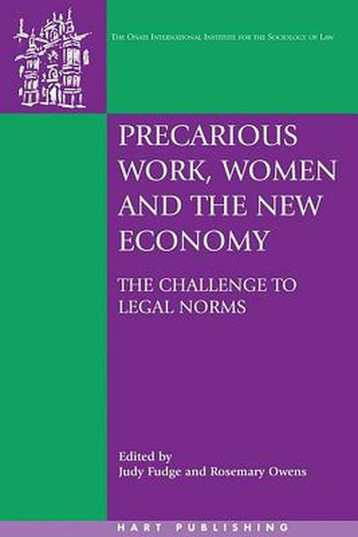 Precarious Work, Women, and the New Economy: The Challenge to Legal Norms by Fudge