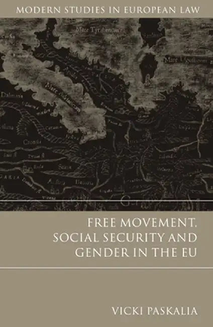 Free Movement, Social Security and Gender in the Eu by Vicki Paskalia