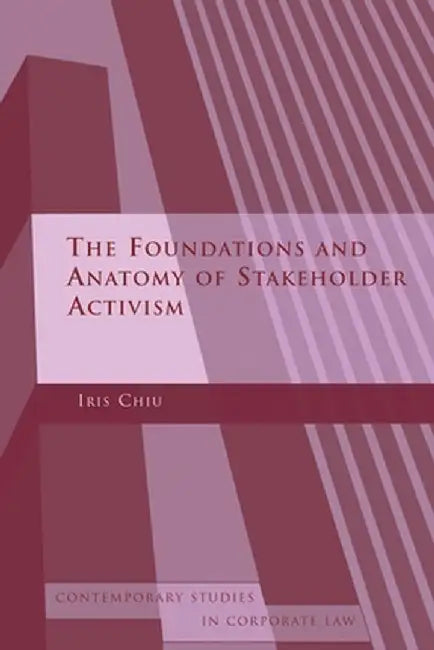 Foundations and Anatomy of Shareholder Activism by Iris H-Y Chiu