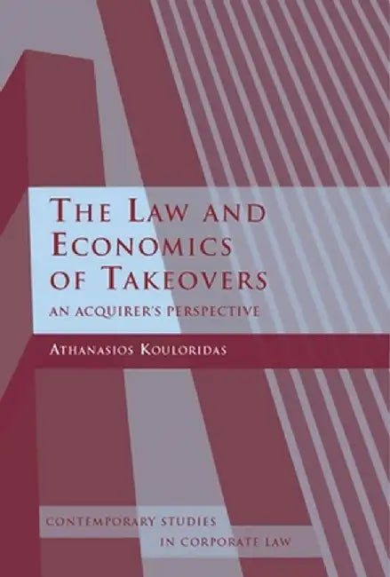Law and Economics of Takeovers: An Acquirer's Perspective by Athanasios Kouloridas