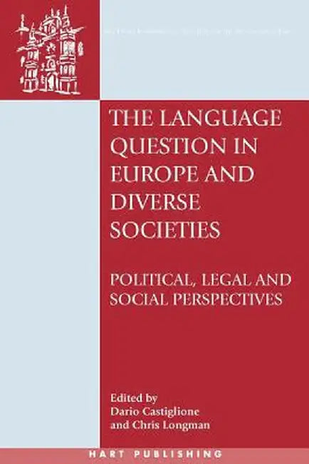 The Language Question in Europe and Diverse Societies: Political, Legal and Social Perspectives by Dario Castiglione