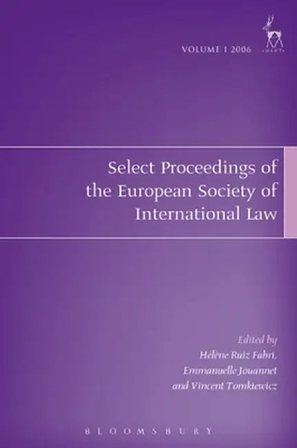 Select Proceedings of the European Society of International Law, Volume 1 2006 by Helene Ruiz Fabri