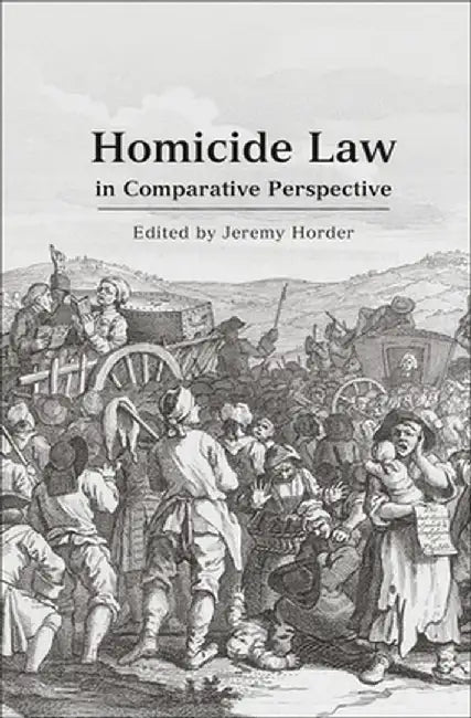 Homicide Law in Comparative Perspective by Jeremy Horder