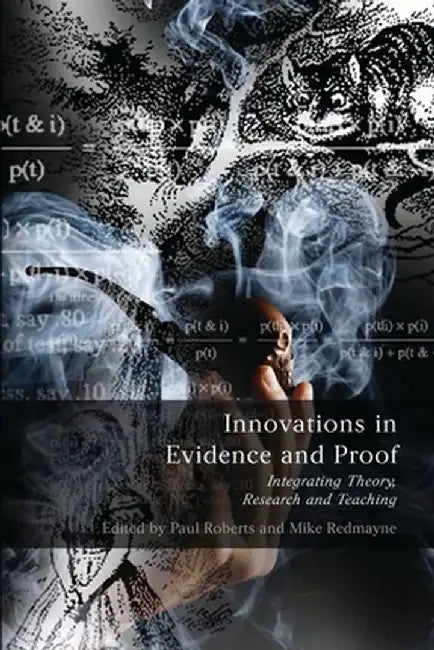 Innovations in Evidence and Proof: Integrating Theory, Research and Teaching by Paul Roberts