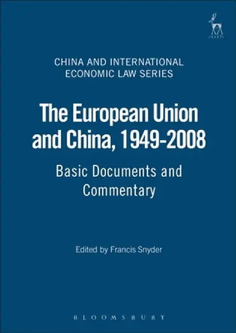 The European Union and China, 1949-2008: Basic Documents and Commentary by Francis G. Snyder