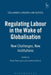 Regulating Labour in the Wake of Globalisation: New Challenges, New Institutions by Brian Bercusson