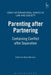 Parenting After Partnering: Containing Conflict After Separation by Mavis MacLean