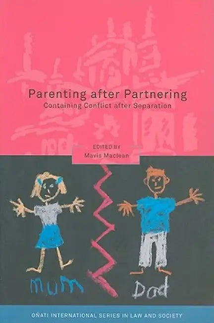 Parenting After Partnering: Containing Conflict After Separation by Mavis MacLean