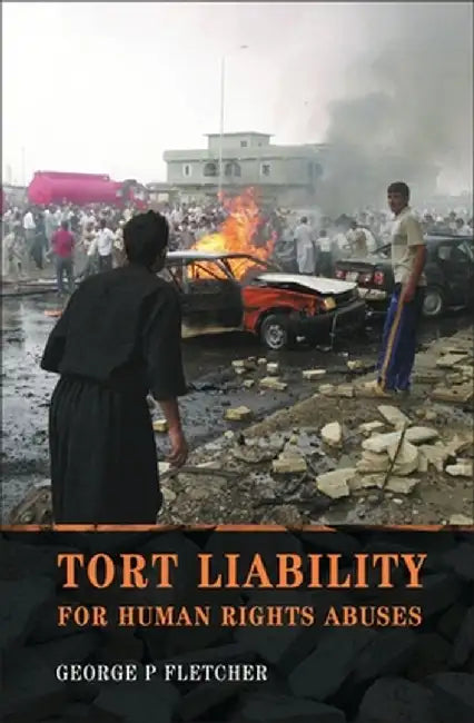 Tort Liability for Human Rights Abuses by George P. Fletcher