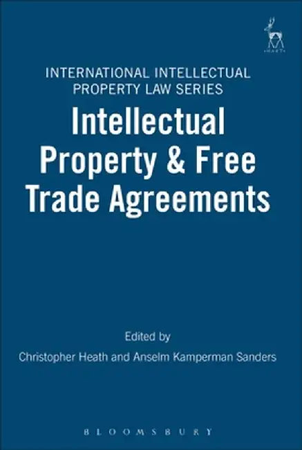 Intellectual Property and Free Trade Agreements by Christopher Heath