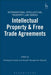 Intellectual Property and Free Trade Agreements by Christopher Heath