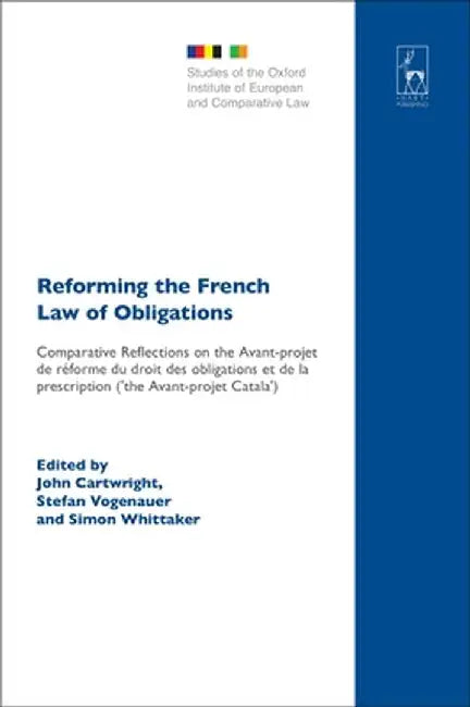 Reforming the French Law of Obligations: Comparative Reflections on the Avant-Projet de Reforme Du Droit Des Obligations Et de La Prescription ('The a by Cartwright