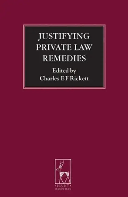 Justifying Private Law Remedies by Charles Ef Rickett