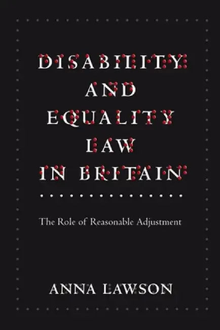 Disability and Equality Law in Britain by Anna Lawson