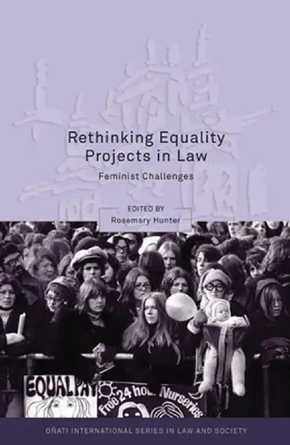 Rethinking Equality Projects in Law: Feminist Challenges by Rosemary Hunter